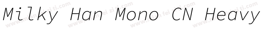 Milky Han Mono CN Heavy Italic字体转换